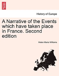 A Narrative Of The Events Which Have Taken Place In France. Second Edition