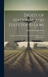 Digest of National and State Food Laws: Comp. for National Wholesale Grocers' Association of the United States