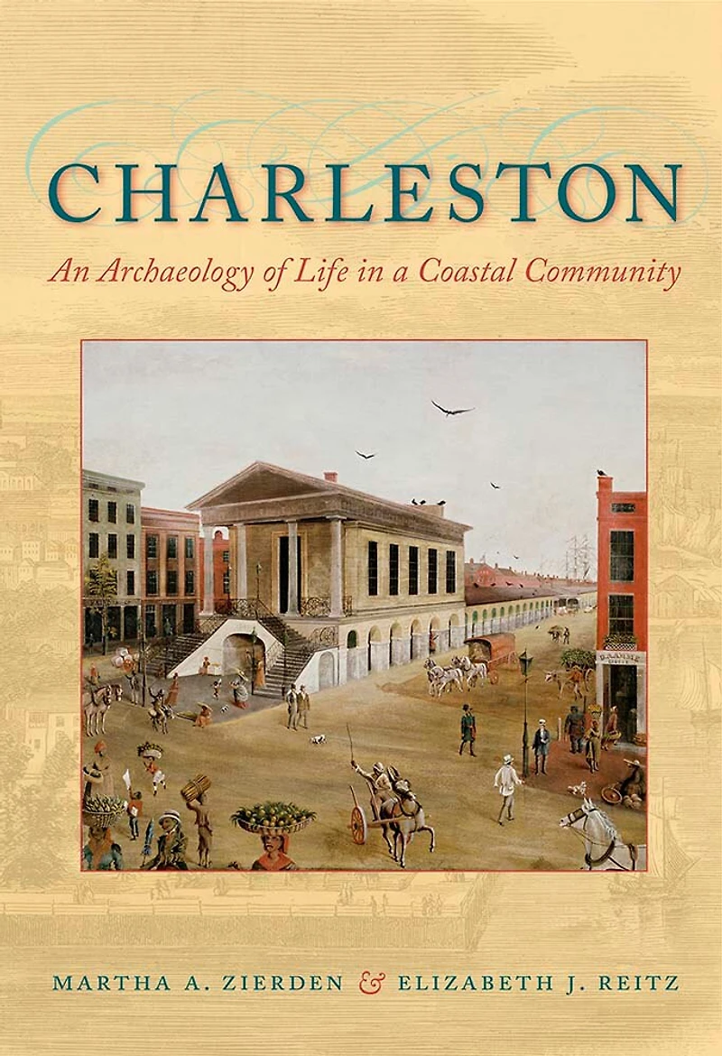 Charleston: An Archaeology of Life a Coastal Community