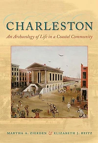 Charleston: An Archaeology of Life a Coastal Community