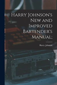 Harry Johnson's New and Improved Bartender's Manual;