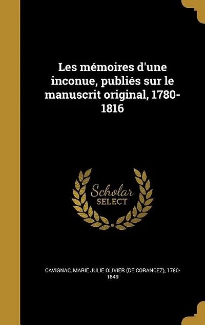 Les Mémoires d'une Inconue: Publiés sur le Manuscrit Original, 1780-1816 (Classic Reprint)