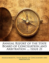 Annual Report of the State Board Conciliation and Arbitration ..., Issue 21