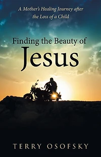 Finding the Beauty of Jesus: a Mother's Healing Journey after Loss Child