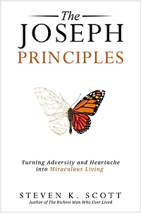 The  Joseph Principles: Turning Adversity and Heartache into Miraculous Living