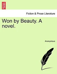 Won By Beauty. A Novel.