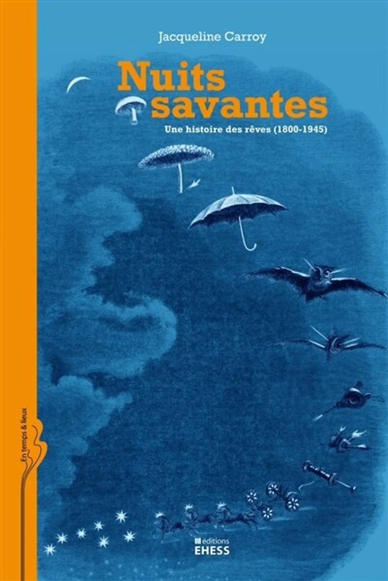Nuits savantes: une histoire des rêves (1800-1945)