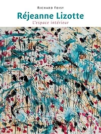 Réjeanne Lizotte : l'espace intérieur: l'espace intérieur