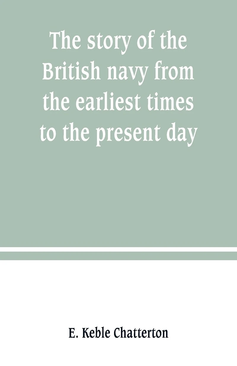 the story of British navy from earliest times to present day