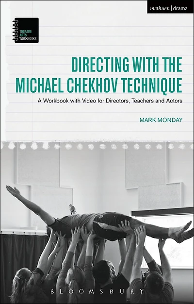Directing With The Michael Chekhov Technique: A Workbook Video For Directors, Teachers And Actors