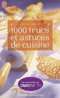 1.000 trucs et astuces de cuisine : les indispensables: les indispensables