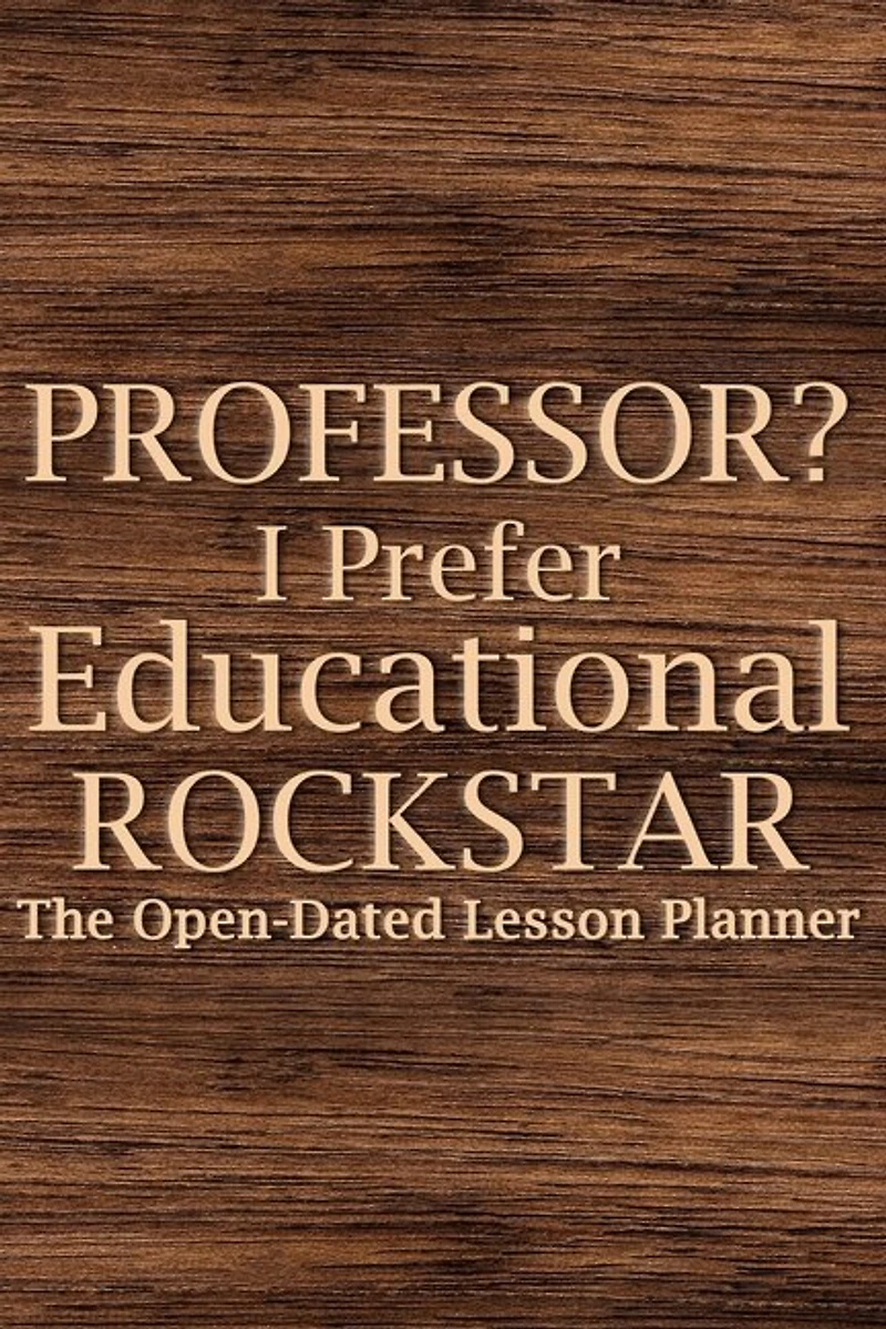 Professor? I Prefer Educational Rockstar 2022 Planner: Teacher Lesson Planner, College Teacher Planner, University Teacher Planner