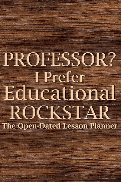 Professor? I Prefer Educational Rockstar 2022 Planner: Teacher Lesson Planner, College Teacher Planner, University Teacher Planner