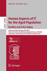Human Aspects of IT for the Aged Population. Healthy and Active Aging: 6th International Conference, ITAP 2020, Held as Part 22nd HCI HCII Copenhagen, Denmark, July 19-24, Proceedings, II