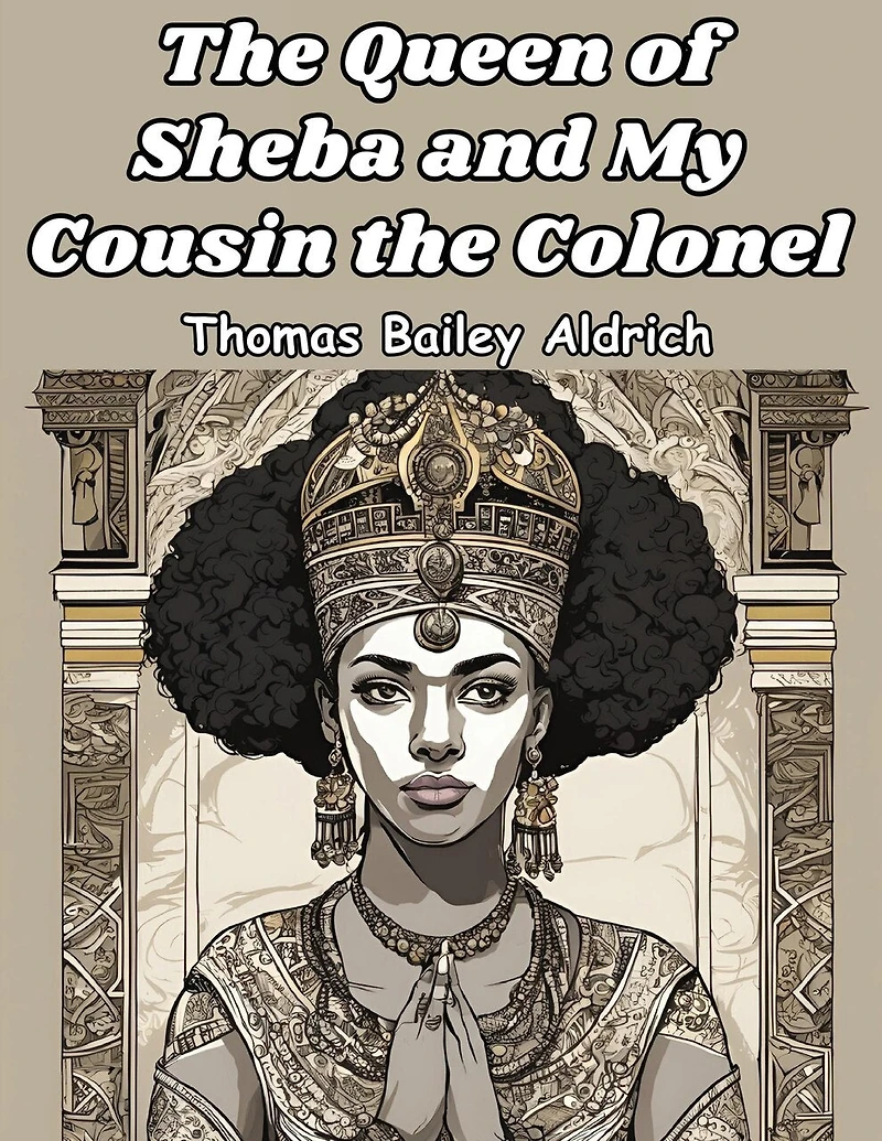 The Queen of Sheba and My Cousin the Colonel