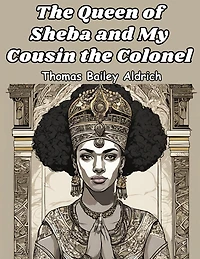 The Queen of Sheba and My Cousin the Colonel