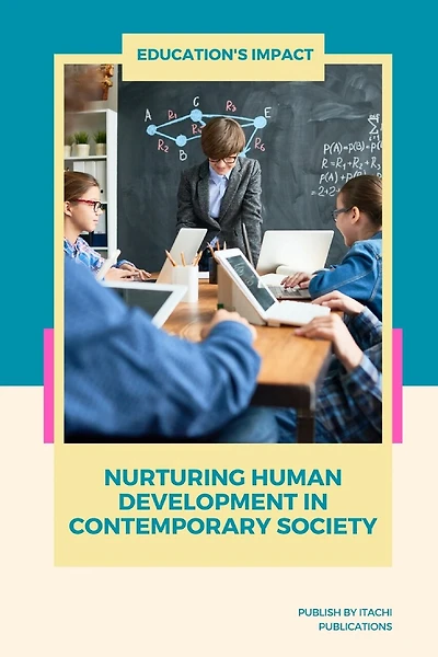 Education's Impact: Nurturing Human Development in Contemporary Society