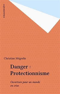 Danger : Protectionnisme: Ouverture pour un monde en crise