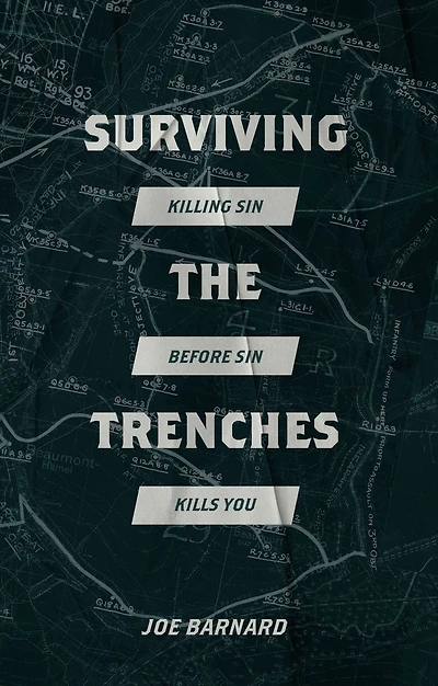 Surviving The Trenches: Killing Sin Before Sin Kills You