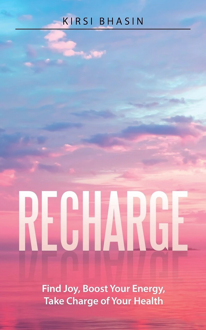 Recharge: Find Joy, Boost Your Energy, Take Charge of Health