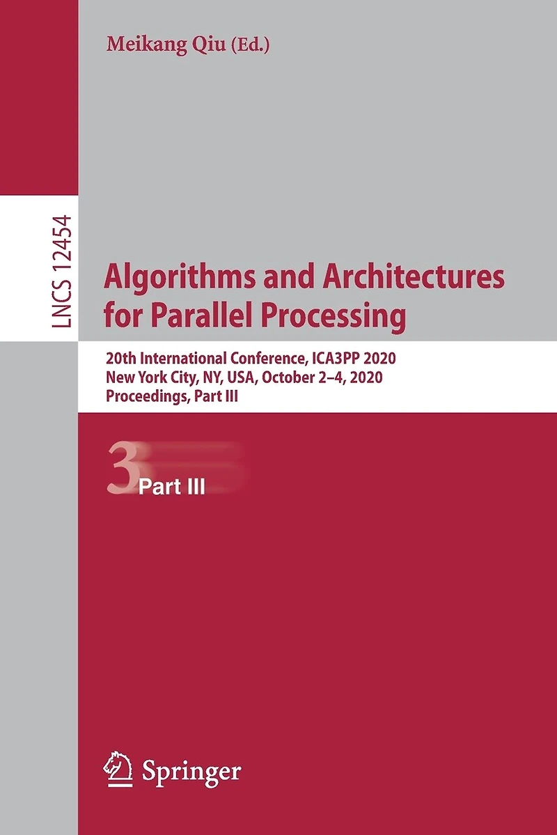Algorithms and Architectures for Parallel Processing: 20th International Conference, ICA3PP 2020, New York City, NY, USA, October 2-4, Proceedings