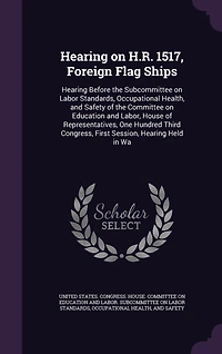Hearing on H. R. 1517, Foreign Flag Ships: Before the Subcommittee Labor Standards, Occupational Health and Safety of Committee