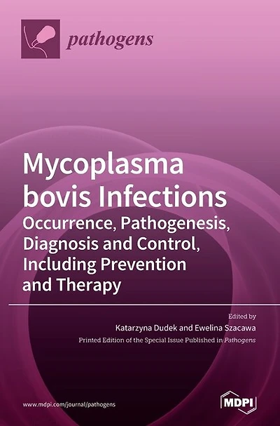 Mycoplasma Bovis Infections: Occurrence, Pathogenesis, Diagnosis And Control, Including Prevention And Therapy