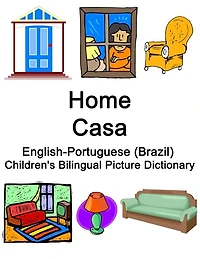 English-Portuguese (Brazil) Home / Casa Children's Bilingual Picture Dictionary