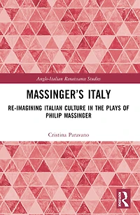 Massinger's Italy: Re-Imagining Italian Culture the Plays of Philip Massinger