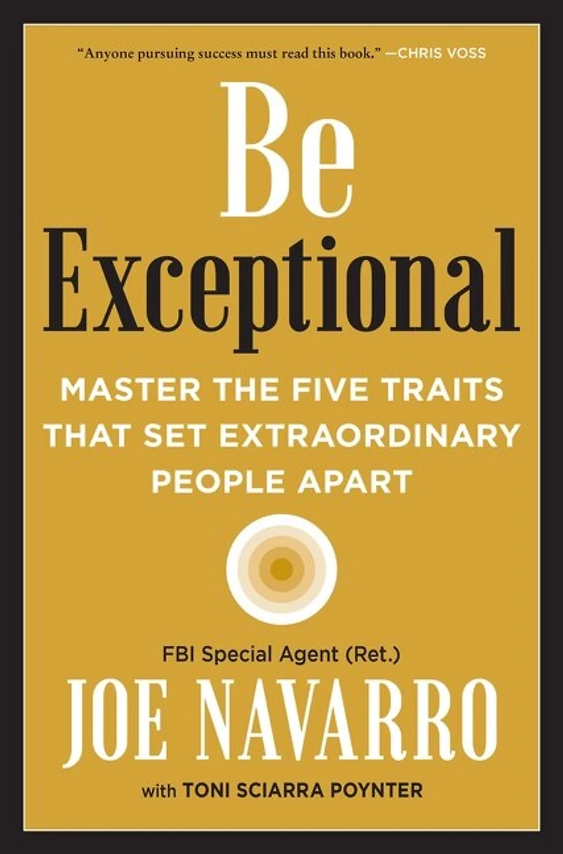Be Exceptional: Master The Five Traits That Set Extraordinary People Apart