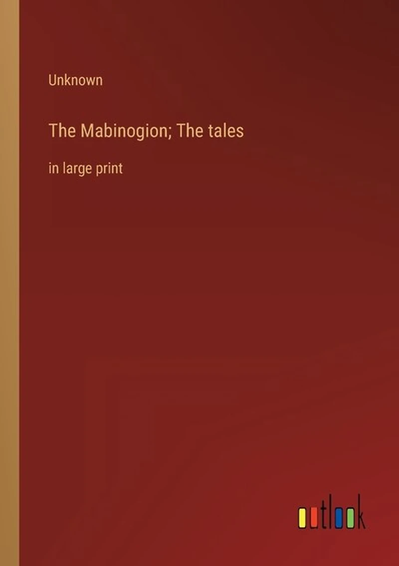 The Mabinogion; The tales: in large print