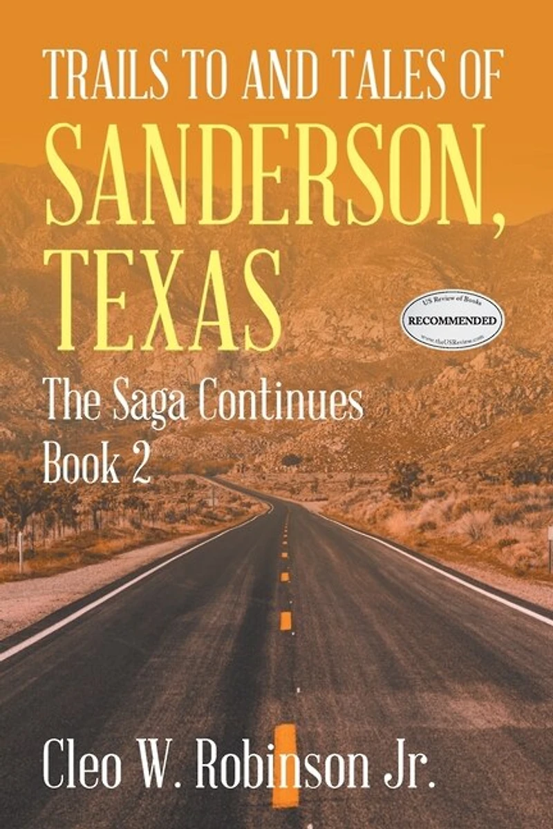 Trails To And Tales Of Sanderson, Texas: The Saga Continues Book 2