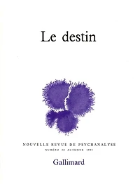 Nouvelle revue de psychanalyse, n°30. Le destin
