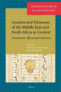 Amulets and Talismans of the Middle East and North Africa in Context: Transmission, Efficacy and Collections