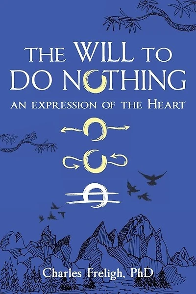 The Will to Do Nothing: An expression of the Heart