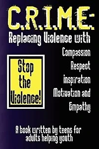 C.r.i.m.e.: Replacing Violence With Compassion, Respect, Inspiration, Motivation, And Empathy