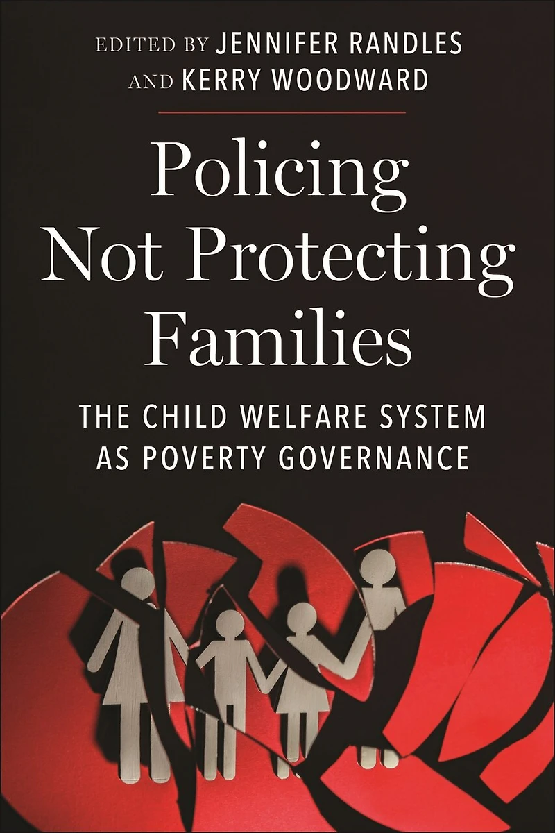 Policing Not Protecting Families: The Child Welfare System as Poverty Governance