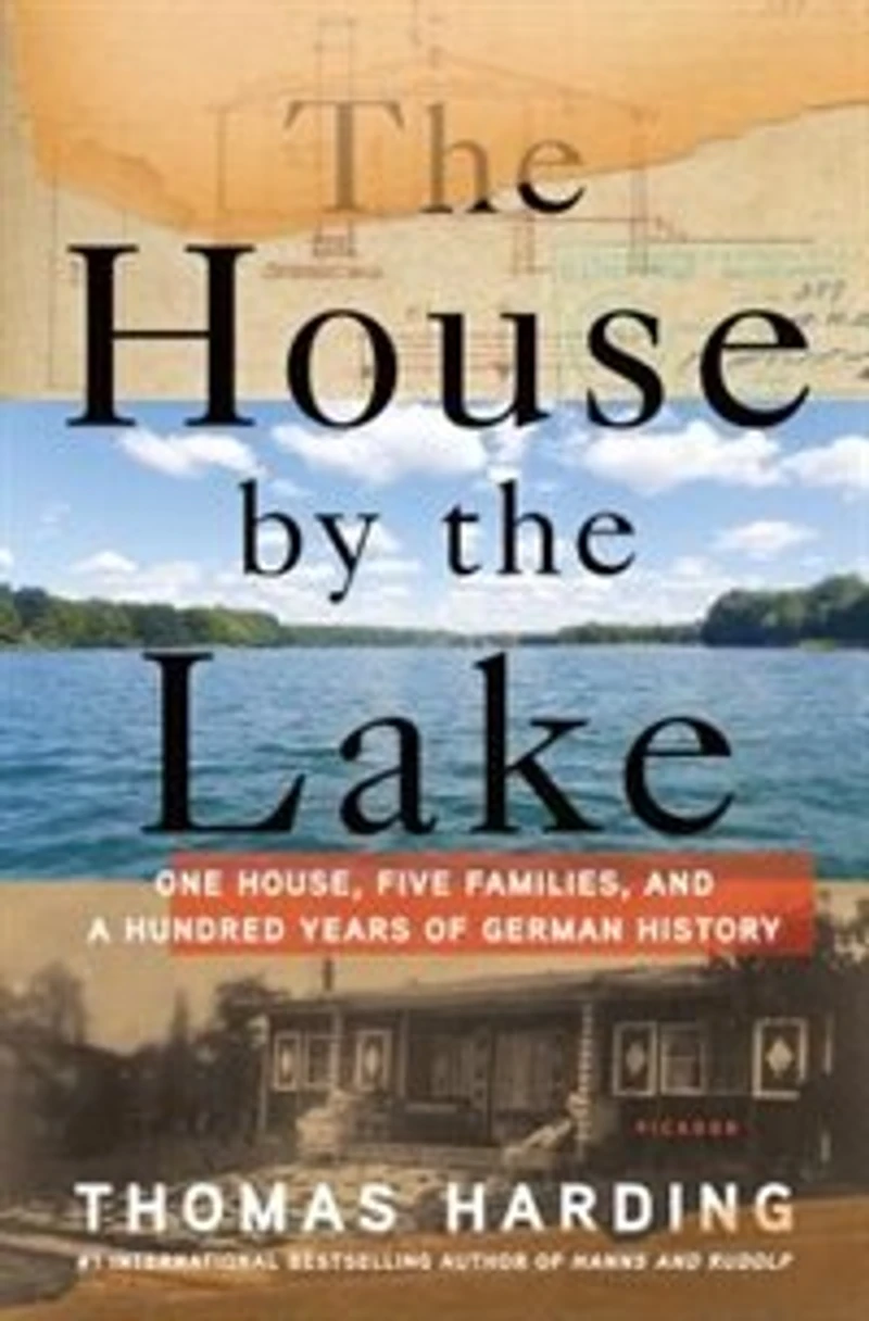 the House by Lake: One House, Five Families, and a Hundred Years of German History