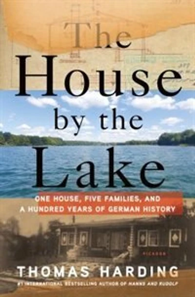 the House by Lake: One House, Five Families, and a Hundred Years of German History