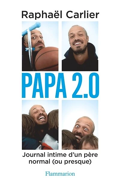 Papa 2.0: journal intime d'un père normal (ou presque)