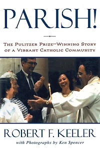 Parish!: The Pulitzer Prize-winning Story Of One Vibrant Catholic Community