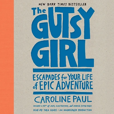 The Gutsy Girl: Escapades for Your Life of Epic Adventure