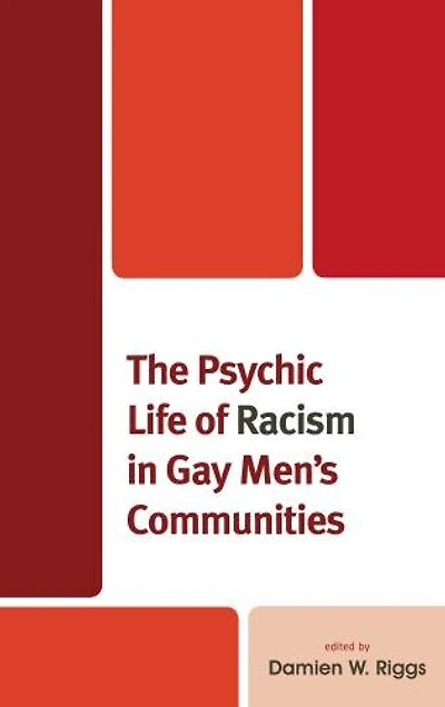 The Psychic Life of Racism Gay Men's Communities