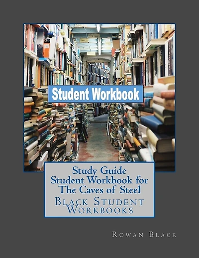 Study Guide Student Workbook for The Caves of Steel: Black Student Workbooks