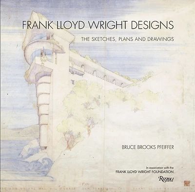 Frank Lloyd Wright Designs: The Sketches, Plans, And Drawings