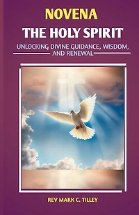Novena to the Holy Spirit: Unlocking Divine Guidance, Wisdom, and Renewal