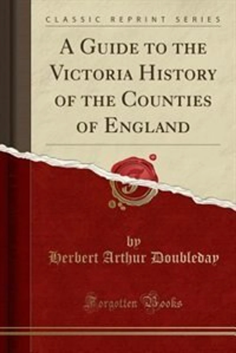 A Guide to the Victoria History of Counties England (Classic Reprint)