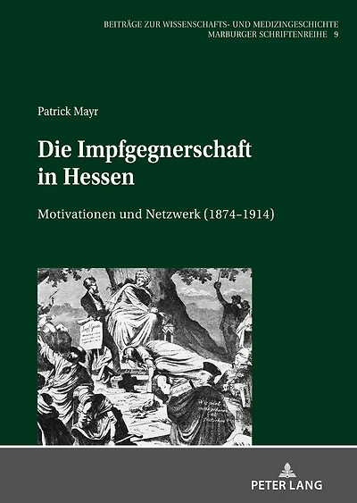 Die Impfgegnerschaft Hessen: Motivationen und Netzwerk (1874–1914)