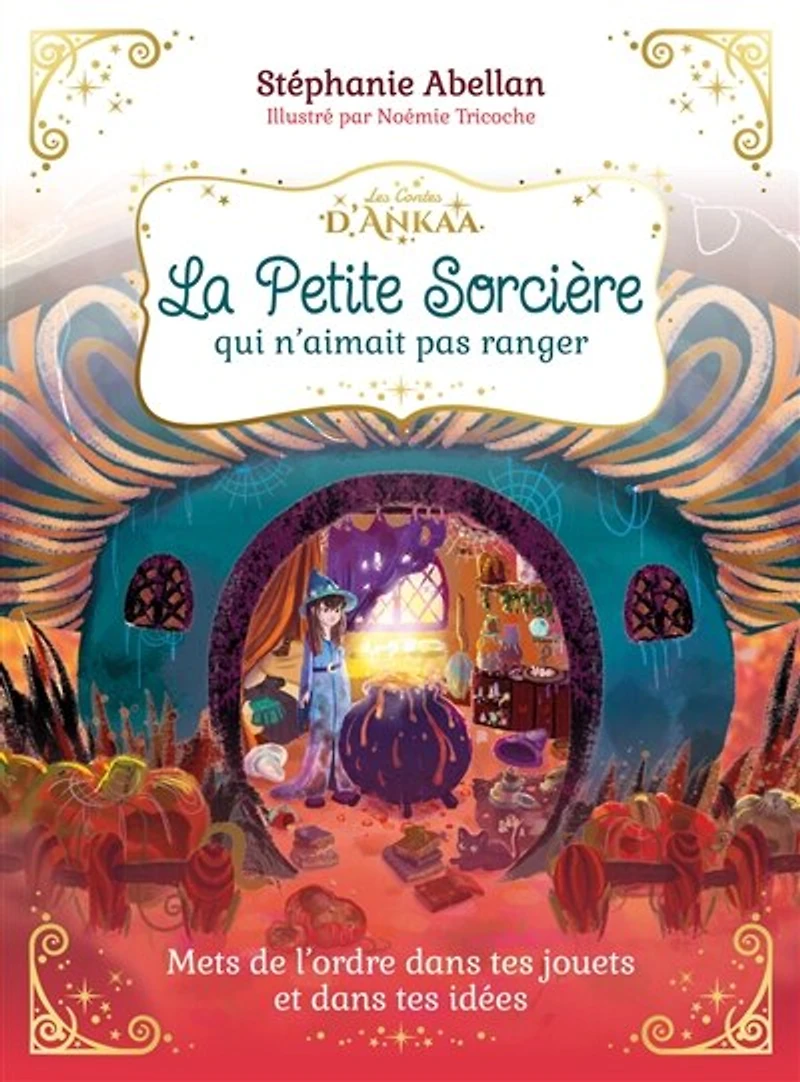 La petite sorcière qui n'aimait pas ranger: mets de l'ordre dans tes jouets et idées