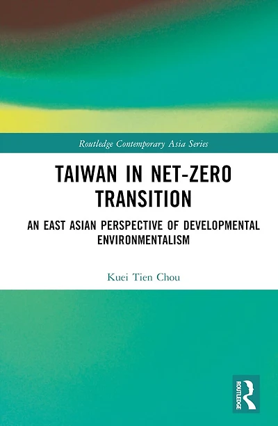 Taiwan Net-Zero Transition: An East Asian Perspective on Developmental Environmentalism